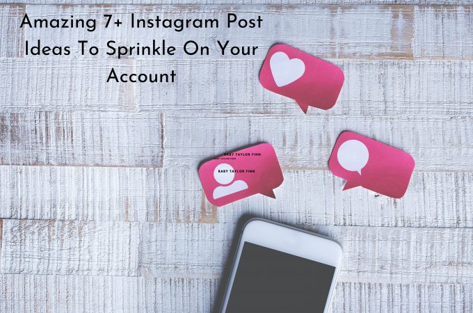 Amazing 7+ Instagram Post Ideas To Sprinkle On Your Account